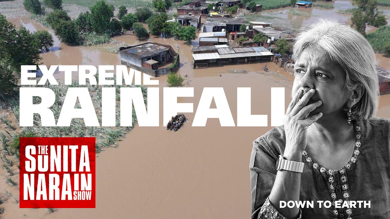 E12 Extremely Heavy rains batter North India in 2025 Monsoon | Sunita Narain Show