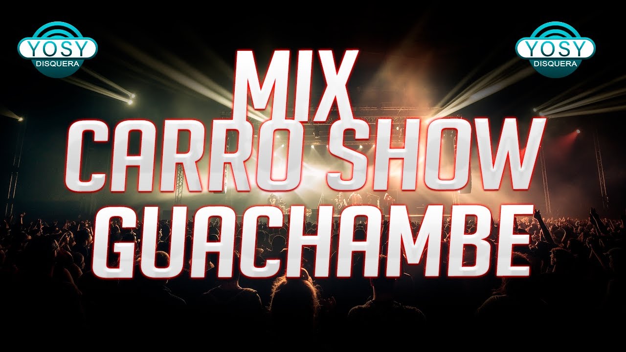 🎧Mix Carro Show - Internacional Guachambe 🥁