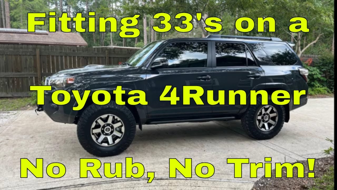 Fitting 33's on a 4Runner, No Rubbing, No Trimming