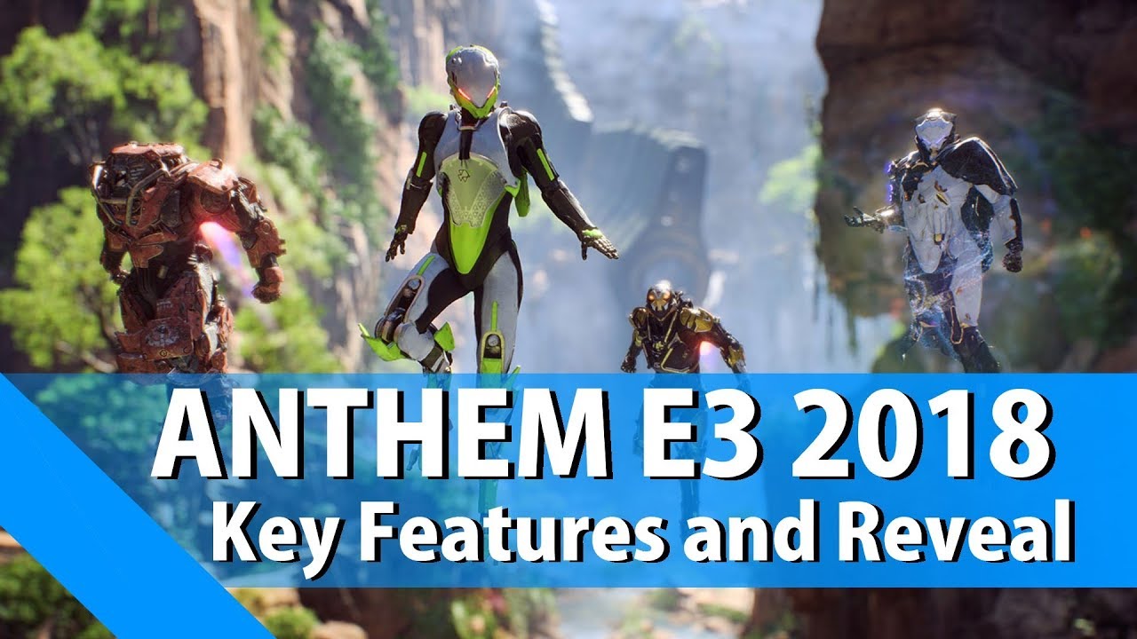 Anthem E3 2018: Key Features and Reveal [News]