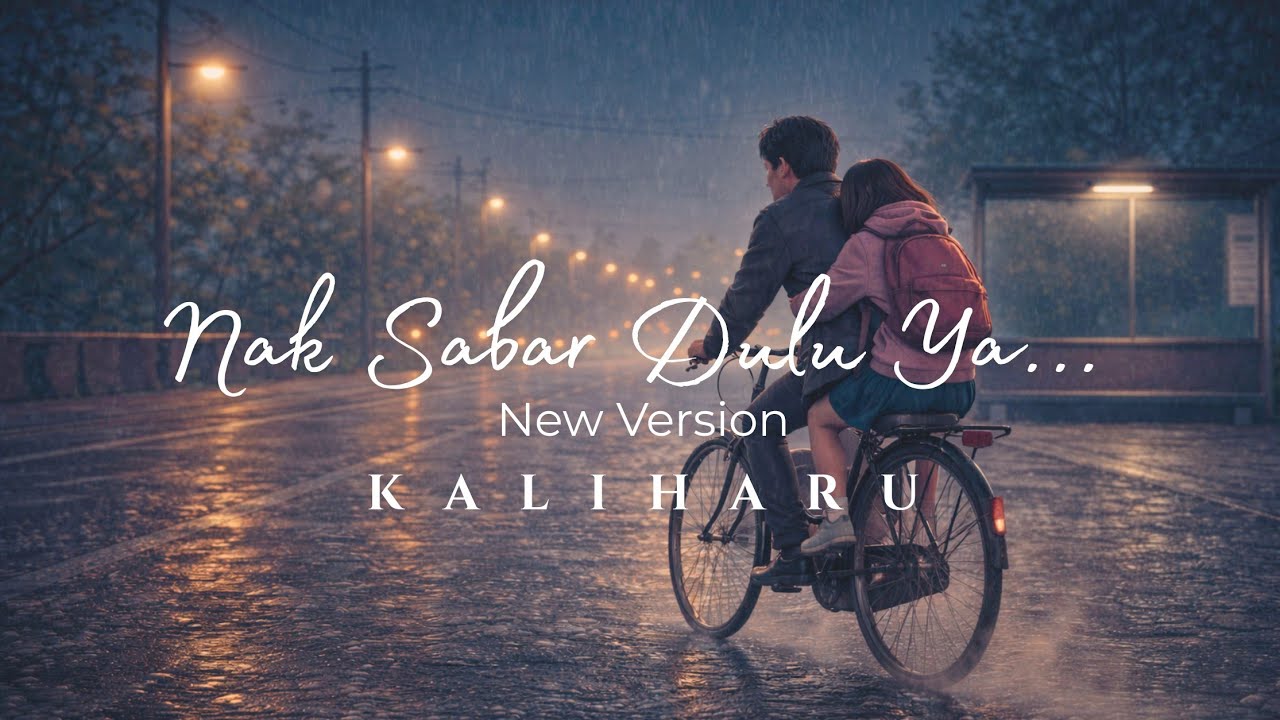 Nak, Sabar Dulu Ya... - Kaliharu ( New Version ) Lyric Video