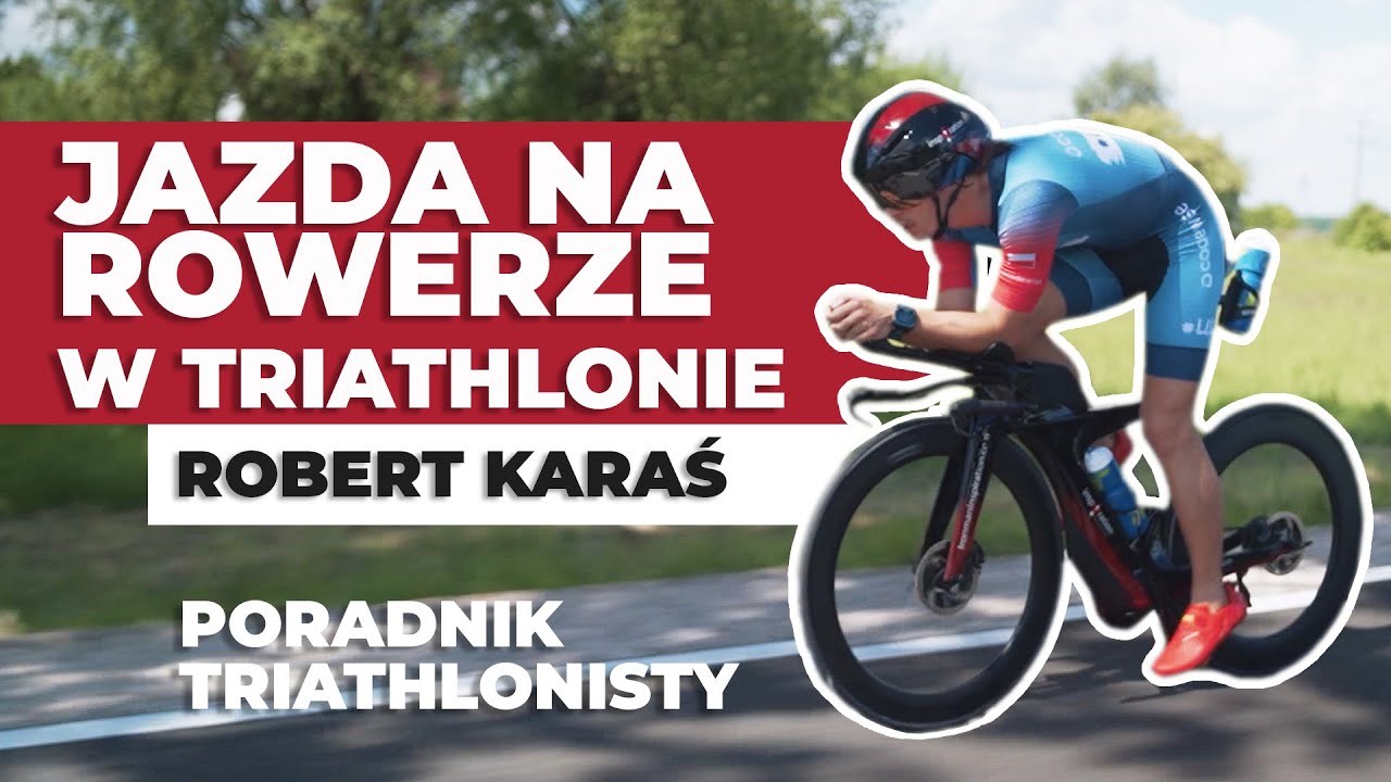 Triathlon - Jazda na rowerze. Co musisz wiedzieć ? Robert Karaś - Olimp Sport Nutrition