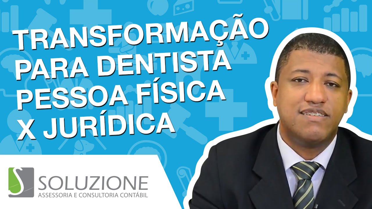 Dentista Pessoa Física ou Jurídica - Transformação para Clínica Pessoa Jurídica