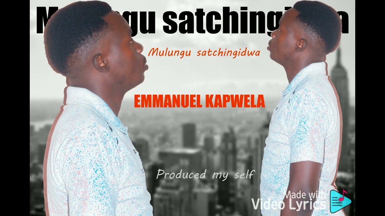 Kapwela Emmanuel- Mulungu satchingidwa