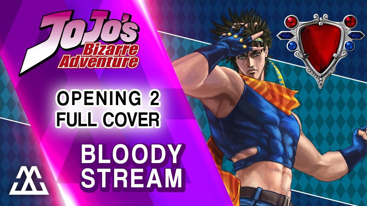 Jojo's bizarre Adventure Opening 2 Full - Bloody Stream (Cover)