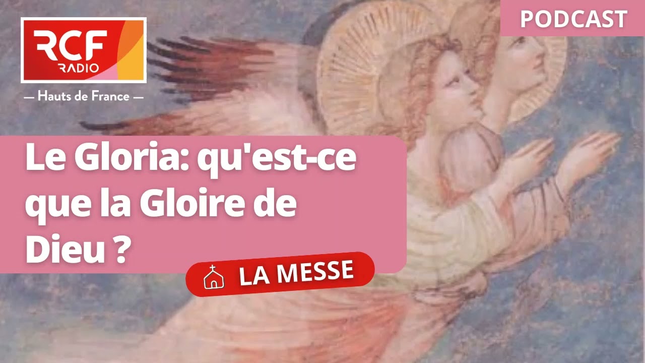 Le Gloria : qu'est-ce que la Gloire de Dieu ? [ La Messe] #podcast