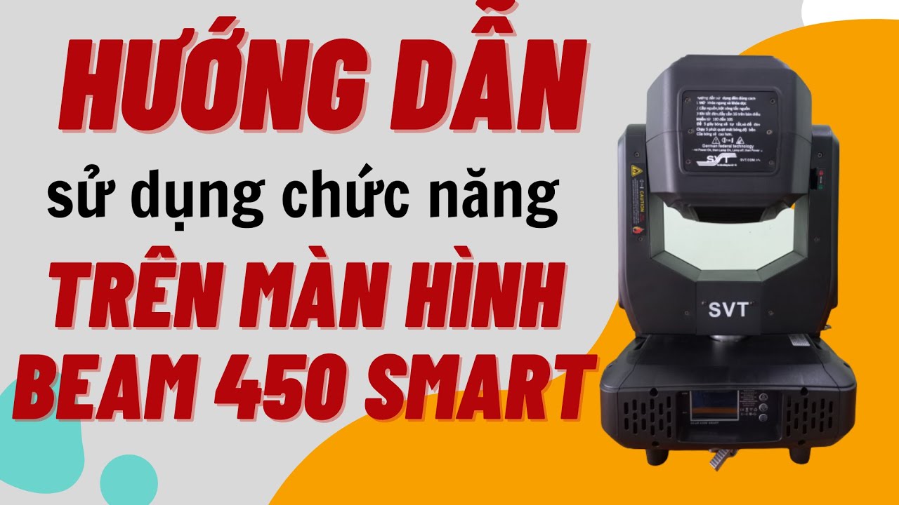 Hướng dẫn sử dụng chức năng trên màn hình Beam 450 Smart | SVT Nơi đèn không bào giờ tắt 1900 4610