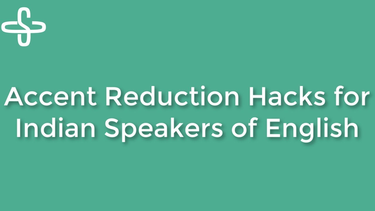 Accent Reduction Hacks for Indian Speakers of English