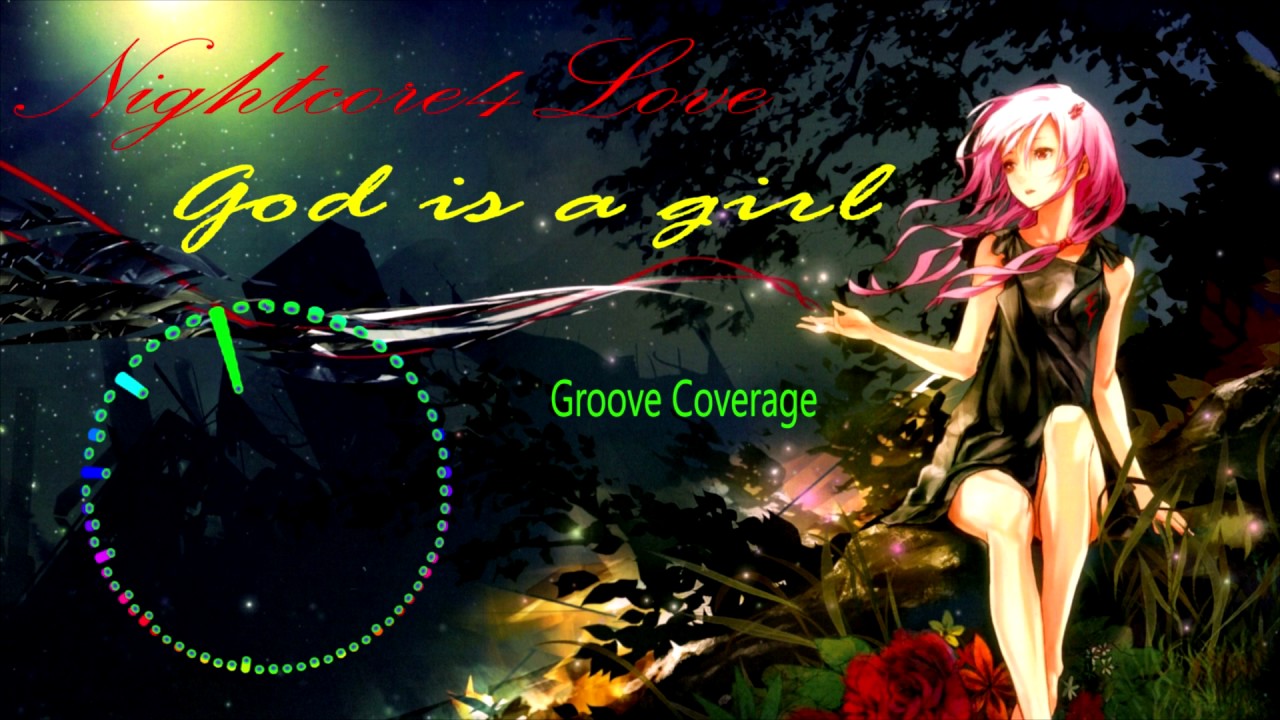 Nightcore4Love | God is a girl -  Groove Coverage