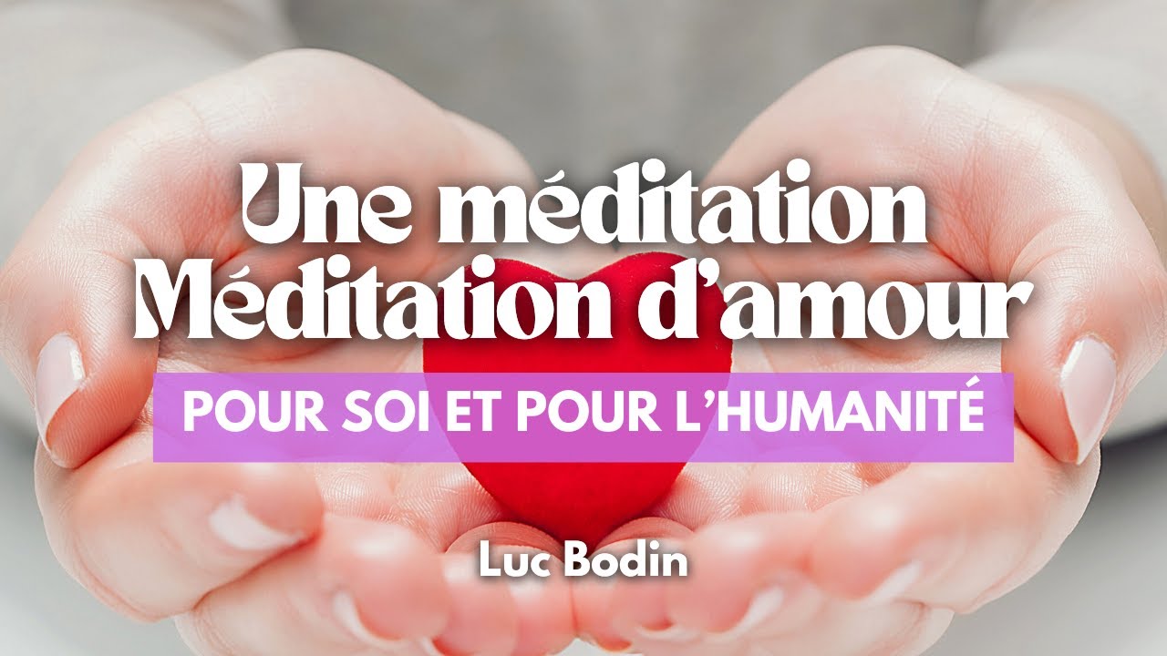 Méditation d’amour pour soi et pour l’humanité