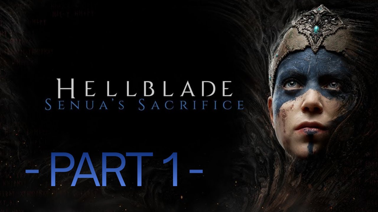 HellBlade: Senua's Sacrifice -Part 1- (No Commentary)