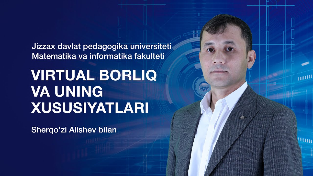 Matematika va informatika fakulteti Sherqo’zi Alishev.Mavzu: Virtual borliq va uning xususiyatlari.