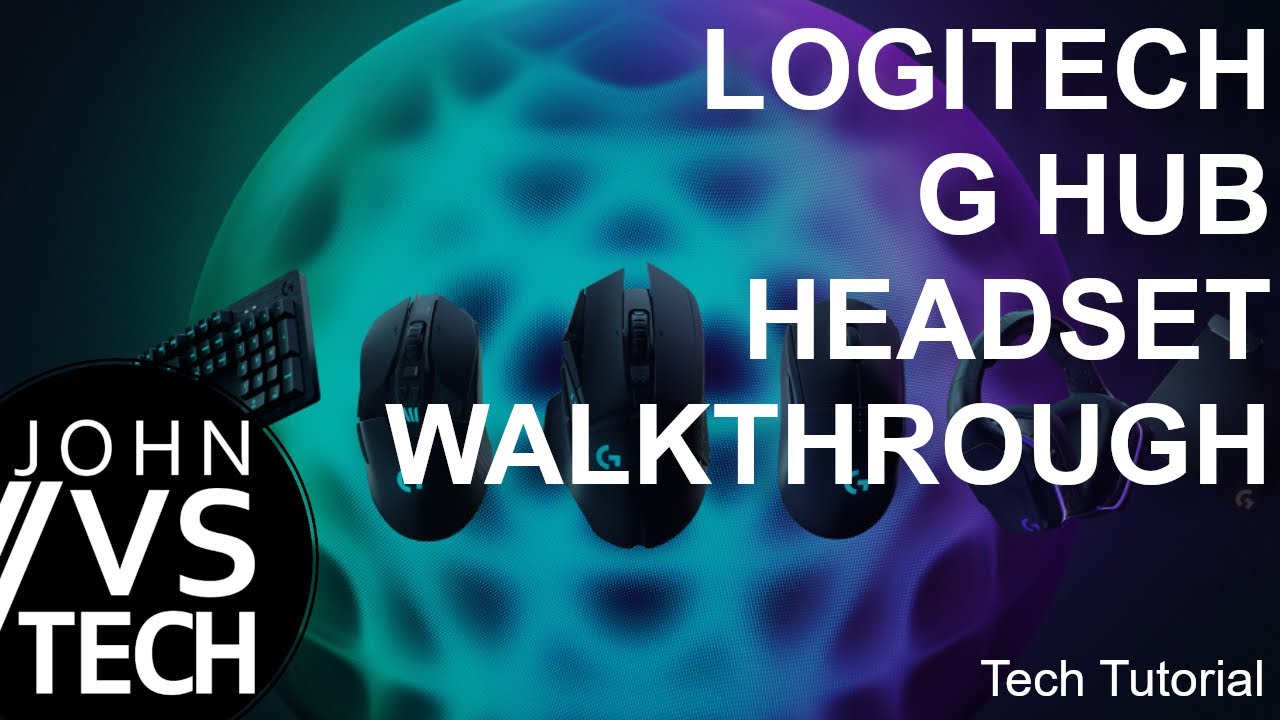 Logitech G Hub Headset Walkthrough - JohnVSTech