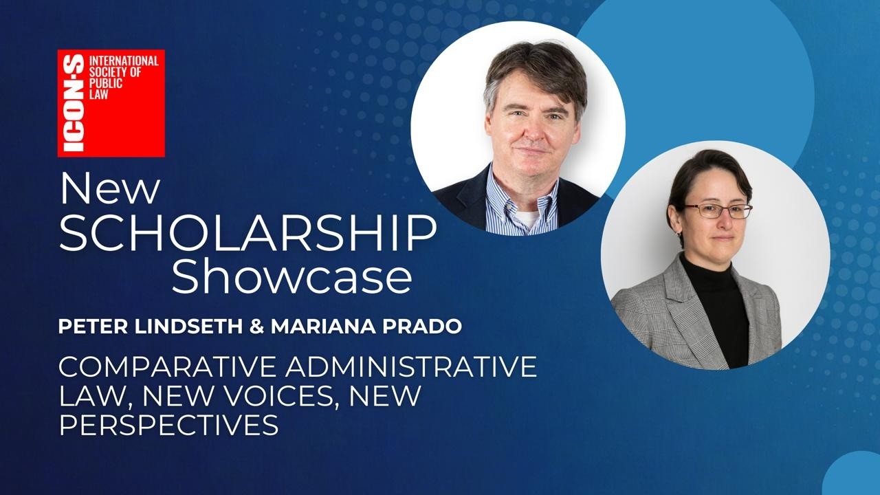 New Scholarship Showcase: Comparative Administrative Law, New Voices, New Perspectives