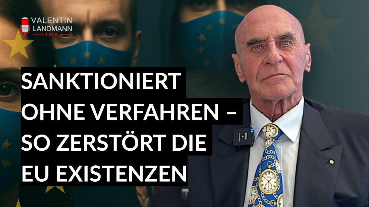 SANKTIONIERT OHNE VERFAHREN &ndash; SO ZERST&Ouml;RT DIE EU EXISTENZEN - Valentin Landmann Talk