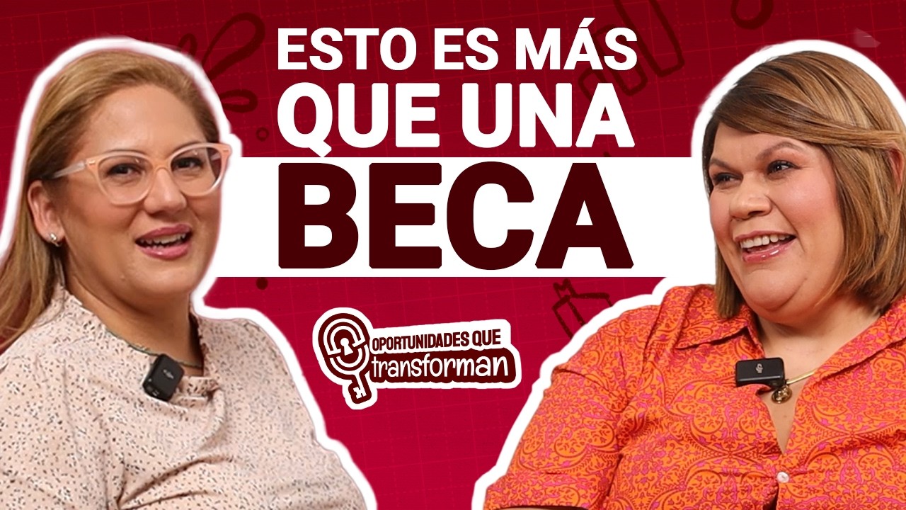 Esto no es una beca, es una transformación | Episodio 16 | Oportunidades que Transforman