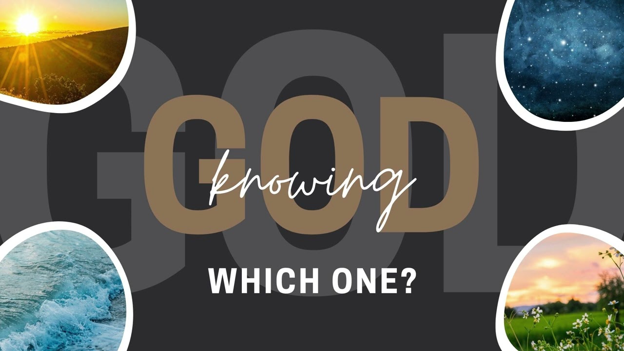 Knowing God - Which one? #ChurchTeaching #Audio Recording #ChristianFamilyLiving