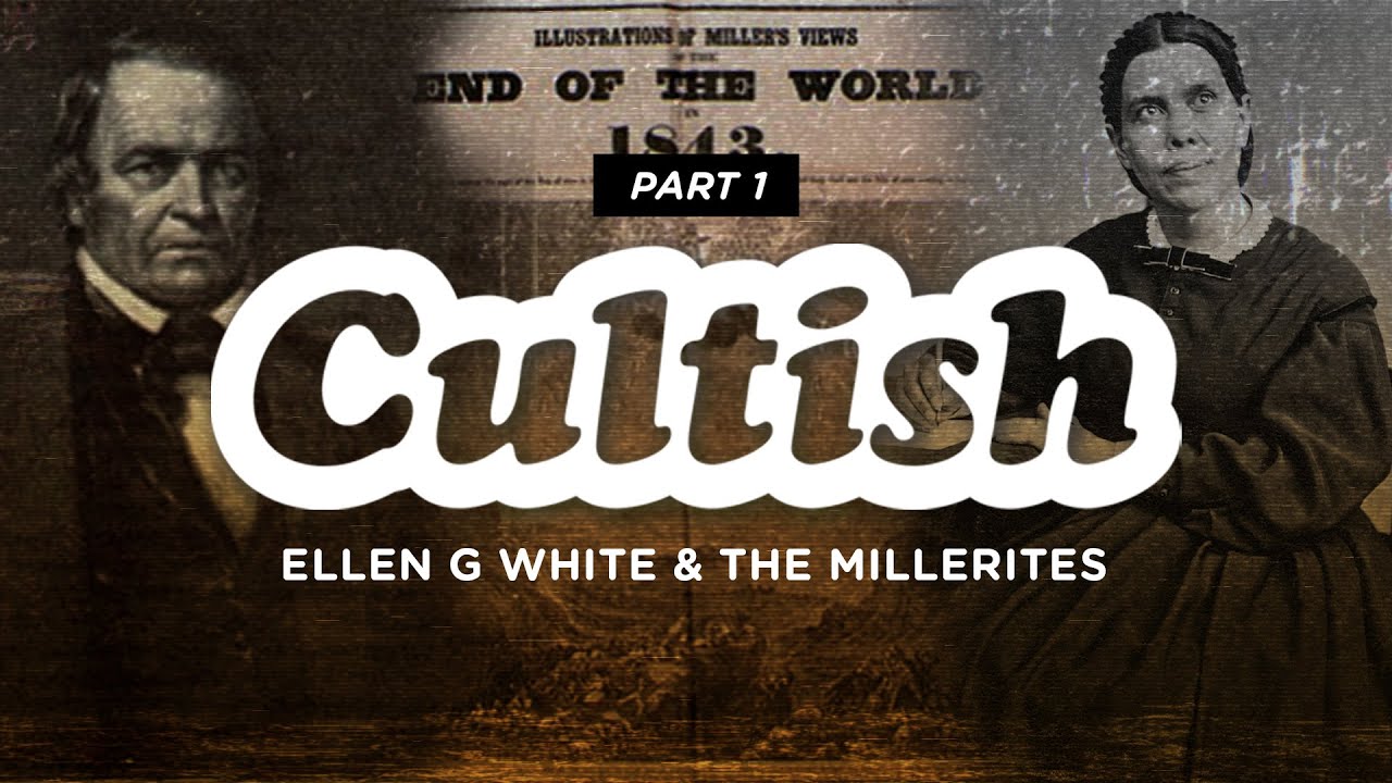 Cultish: Ellen G. White & The Millerites