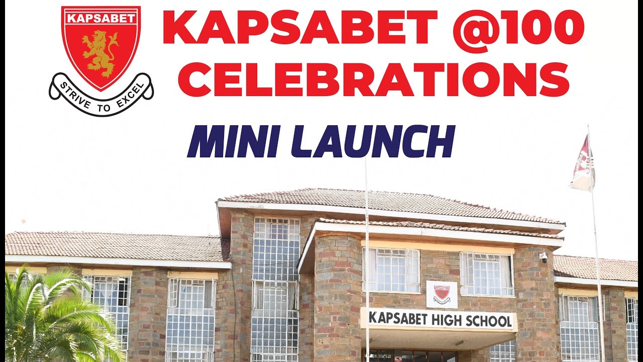 KAPSABET HIGH SCHOOL @100. CENTENARY CELEBRATIONS MINI LAUNCH ON TUESDAY 4/2/2025.