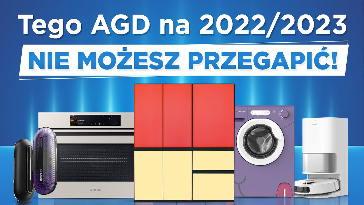Co nowego w AGD na 2022/2023 rok?