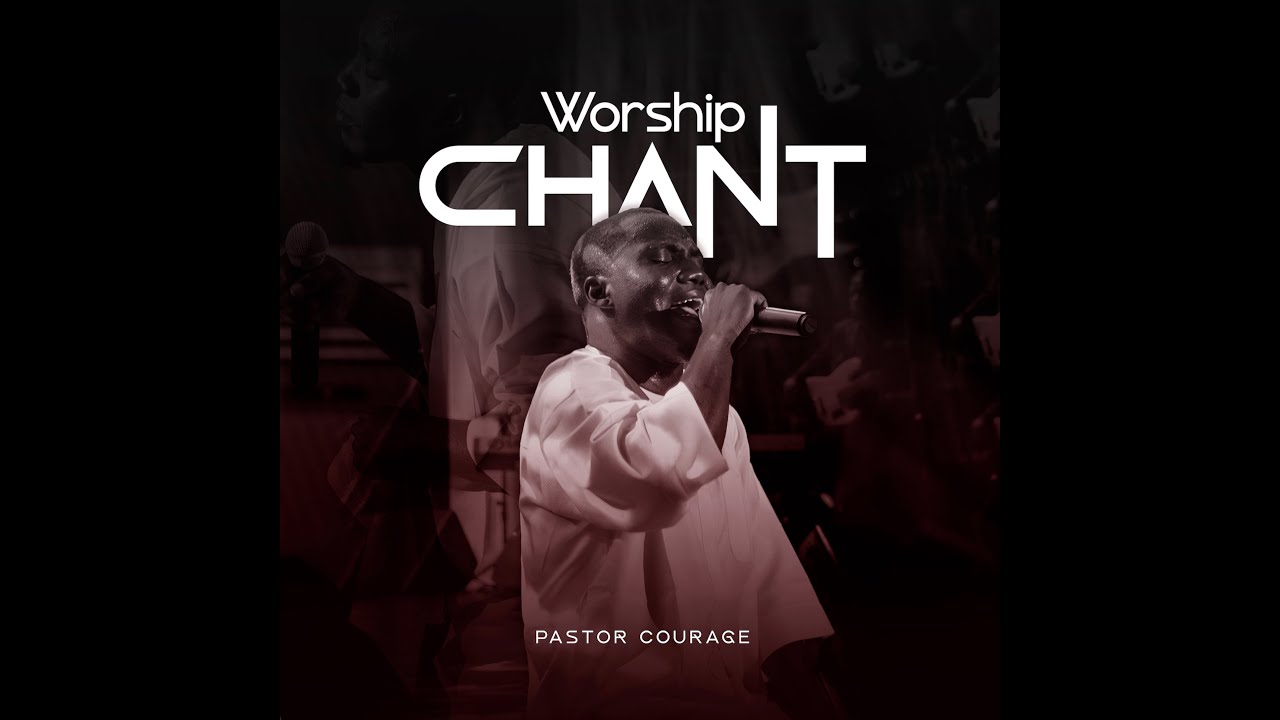 Pastor COURAGE - Worship Chant (Official Video)
