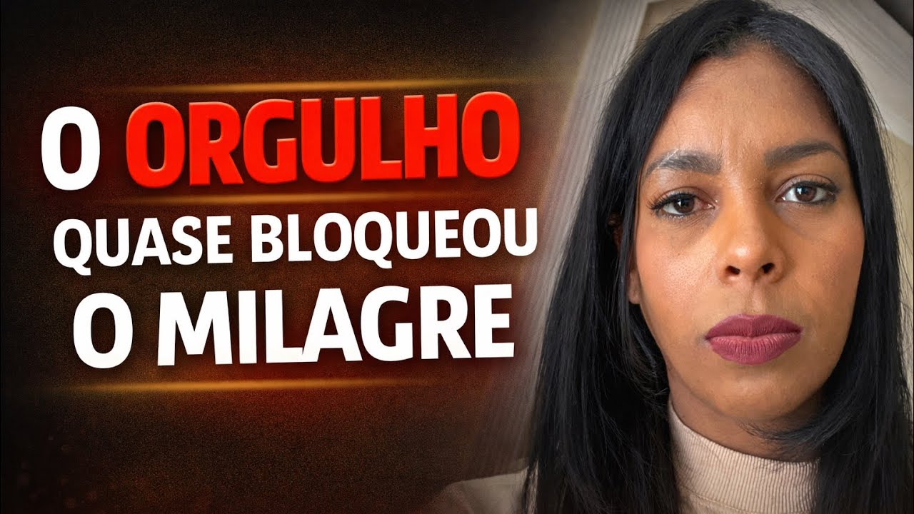 O orgulho quase bloqueou o milagre