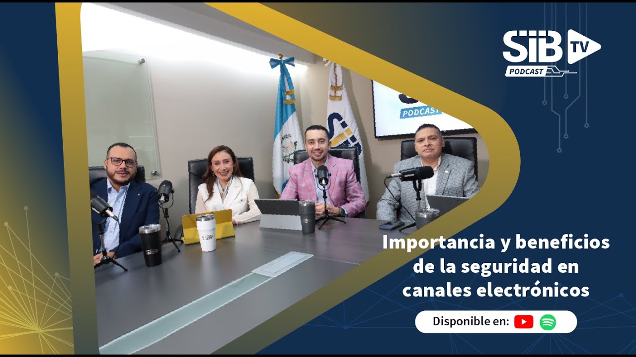 SIB TV PODCAST | T02:E03 Importancia y beneficios de la seguridad en canales electrónicos