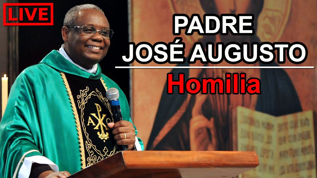 Homilia e Pregação do Padre José Augusto 🔴 24 Horas