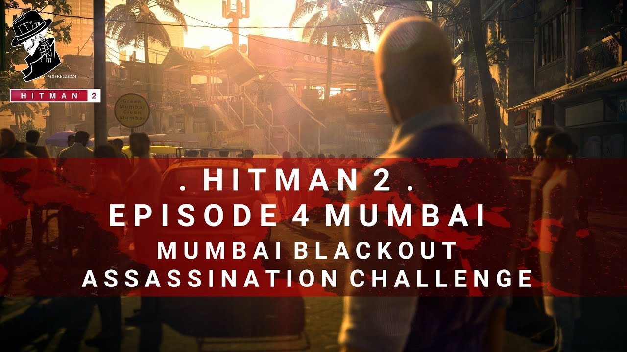 HITMAN 2 | Мумбаи | Mumbai Blackout | Assassination Challenge | Прохождение