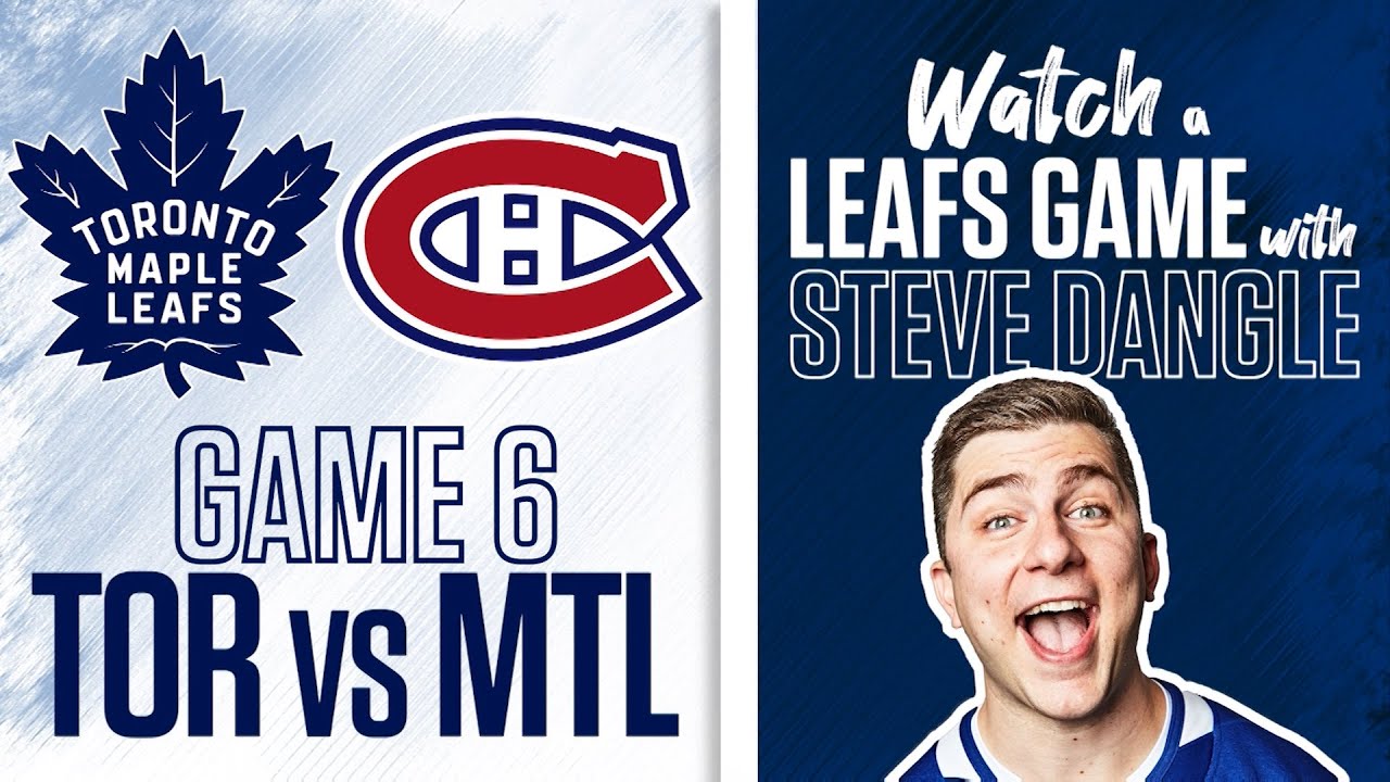 Re-Watch Toronto Maple Leafs vs. Montreal Canadiens Game 6 LIVE w/ Steve Dangle