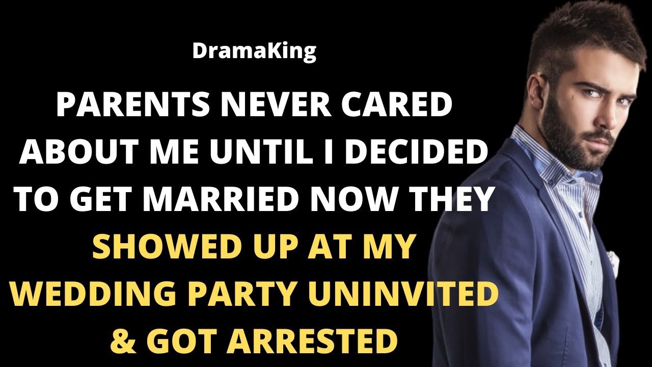 Parents never cared about me until I decided to get married now they showed up at my wedding party &