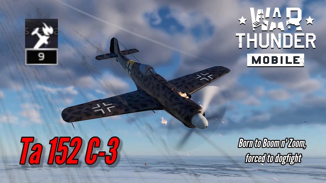 Ta 152 C-3: Born to BnZ, forced to dogfight - War Thunder Mobile (9 kills) - War Thunder Mobile 