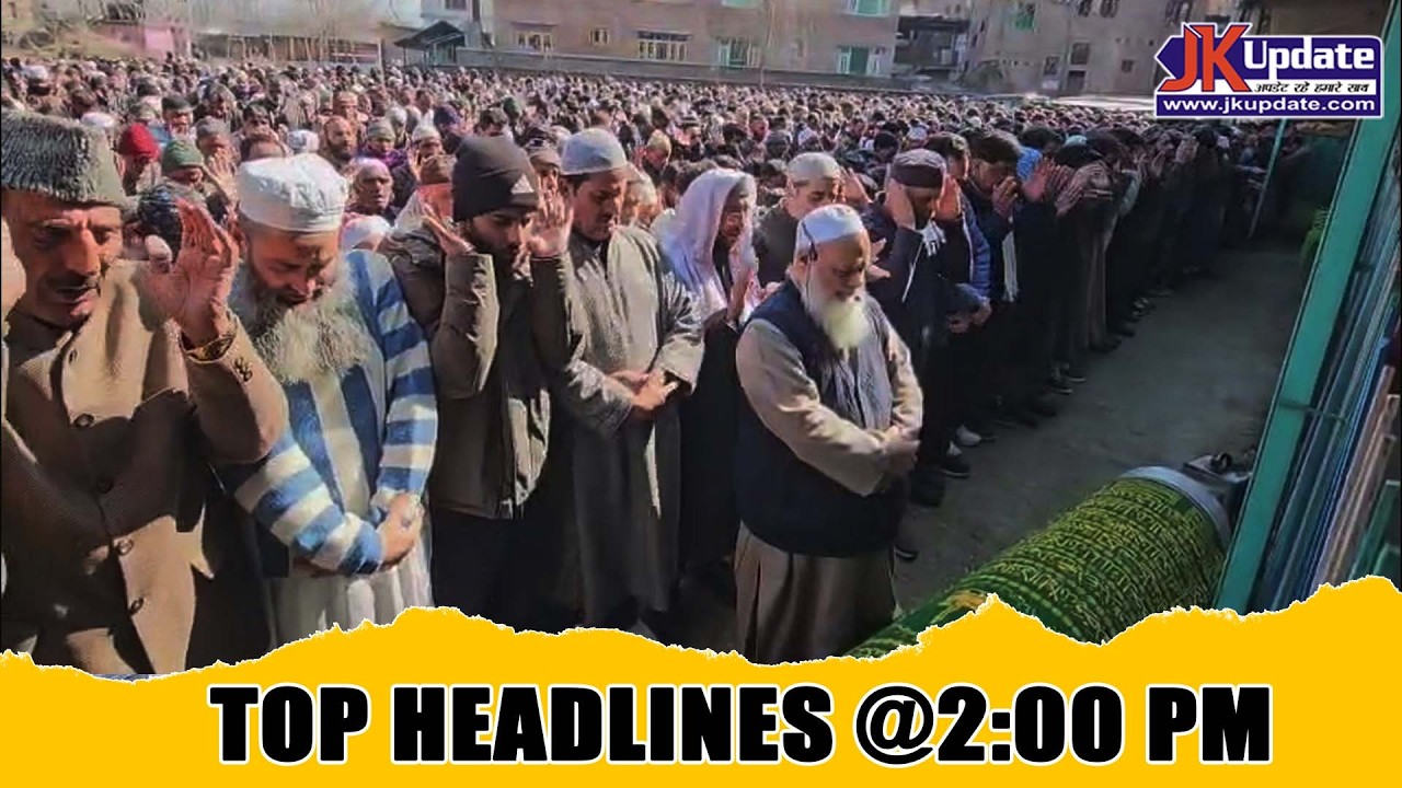JKupdate Top Headlines @ 2 PM 14 FEB 2026