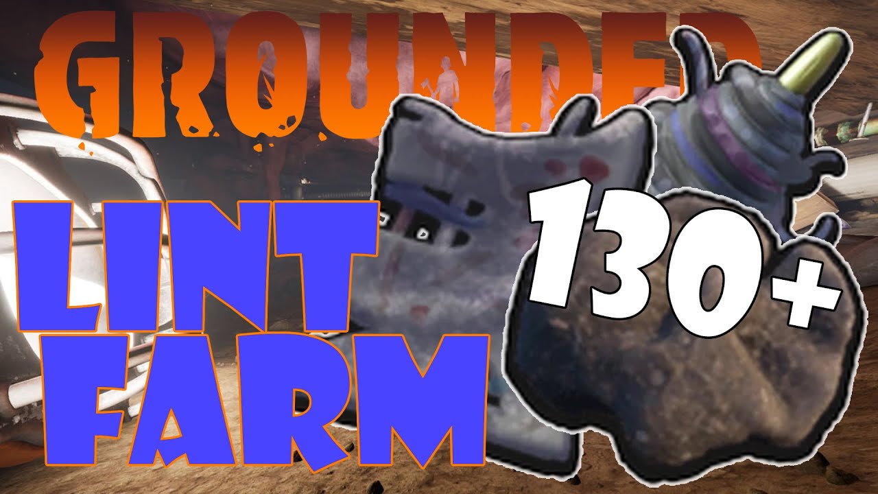 Grounded: 1.4 Undershed lint farm run. Get hundreds of lint in no time at all.