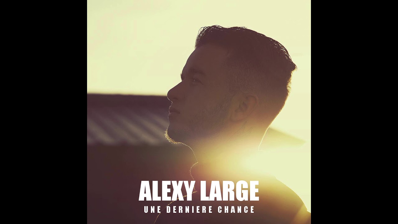 Alexy Large - Une dernière chance (AUDIO)