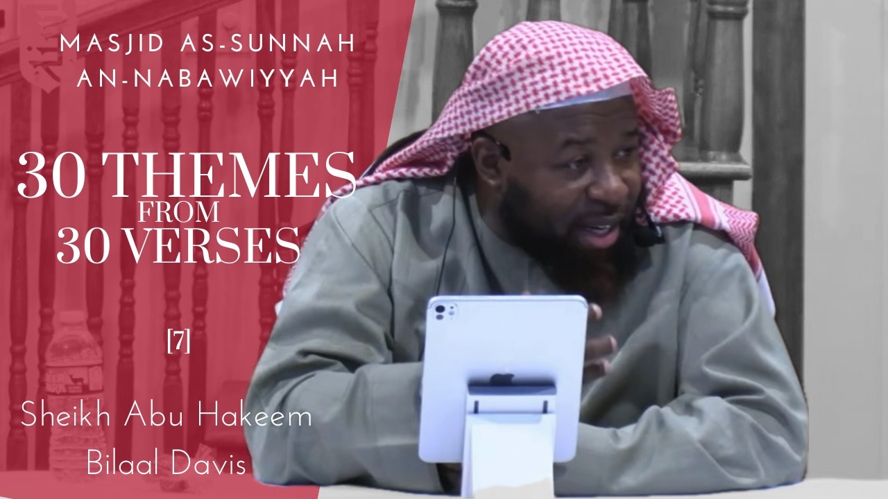 30 Themes from 30 Verses: Shaping the Life of the Believer | Sheikh Abu Hakeem Bilaal Davis