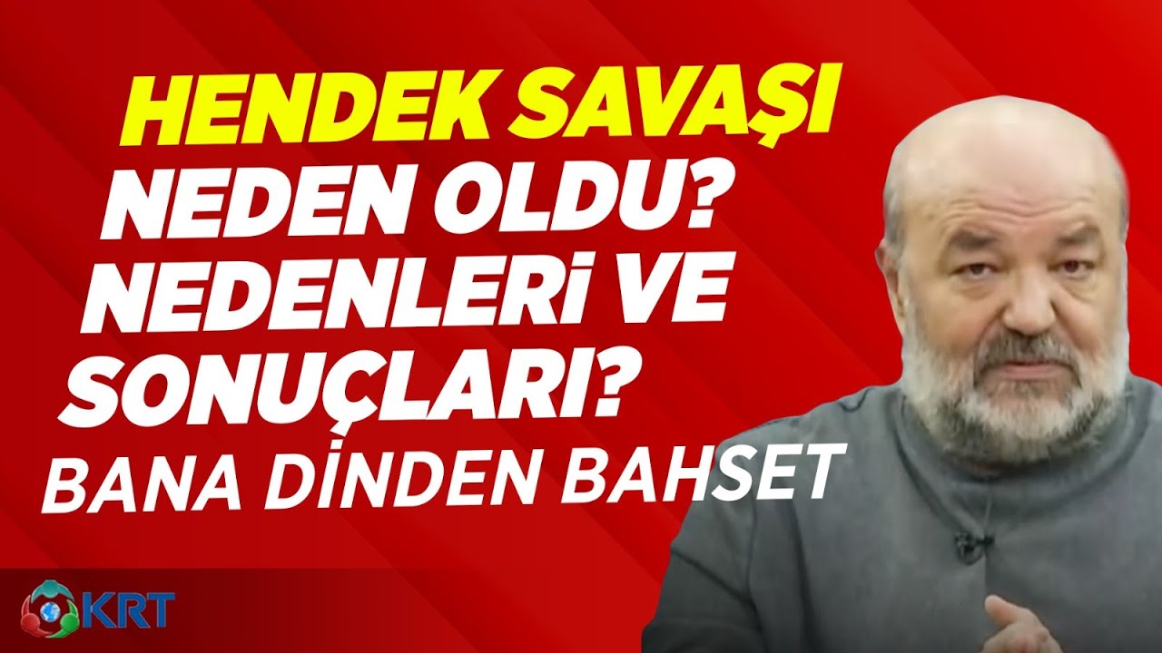 Hendek Savaşı Neden oldu? Nedenleri ve Sonuçları? | İhsan Eliaçık | Bana Dinden Bahset