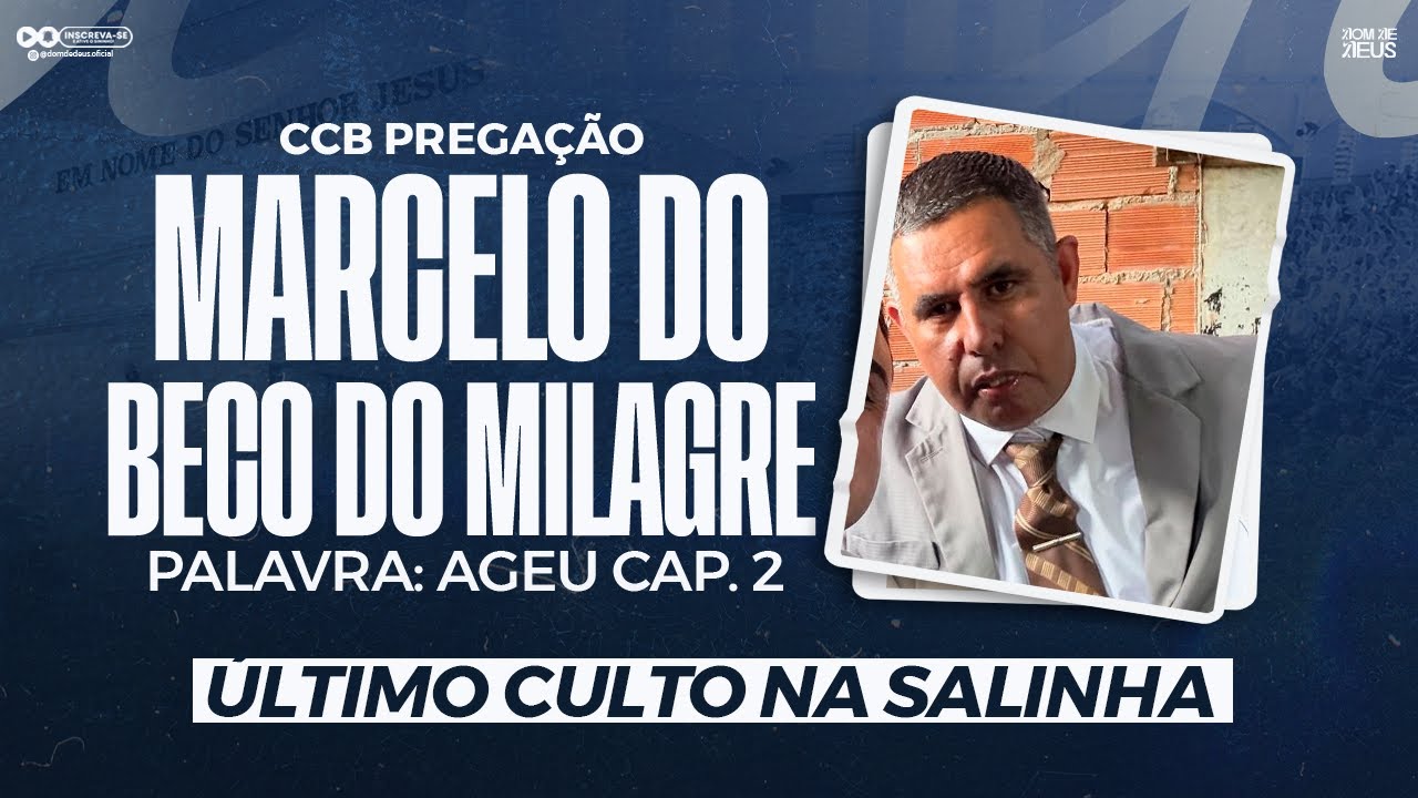 CCB PREGAÇÃO MARCELO (BECO DO MILAGRE)  - AGEU 2 (ÚLTIMO CULTO DA SALINHA)