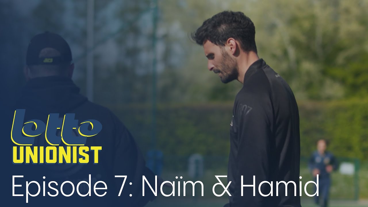 Lotto Unionist - Episode 7: Naïm & Hamid