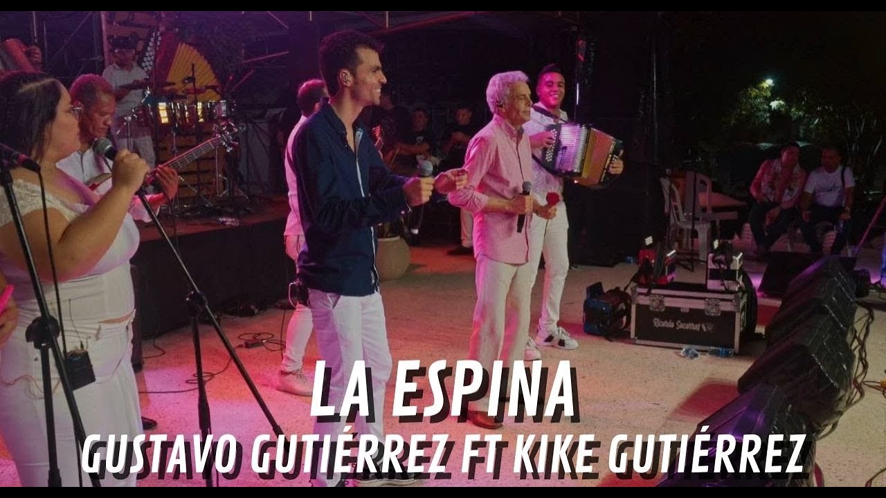 Gustavo Gutiérrez Ft. Kike Gutiérrez - La Espina ( En Vivo )