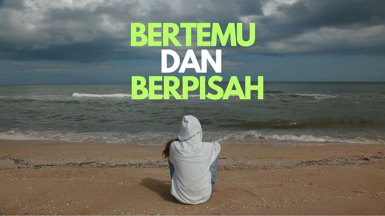 Bertemu dan Berpisah // Lagu Perpisahan