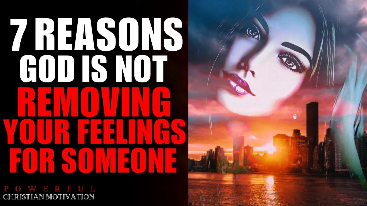 This Is Why God Is Not Removing Your Feelings for Someone (Christian Motivation)