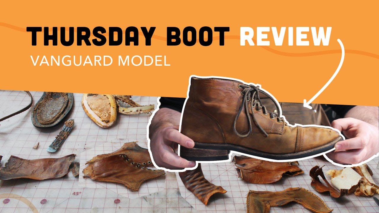 Watch a boot maker COMPLETELY TAKE APART Thursday Vanguard Boots and REVIEW.