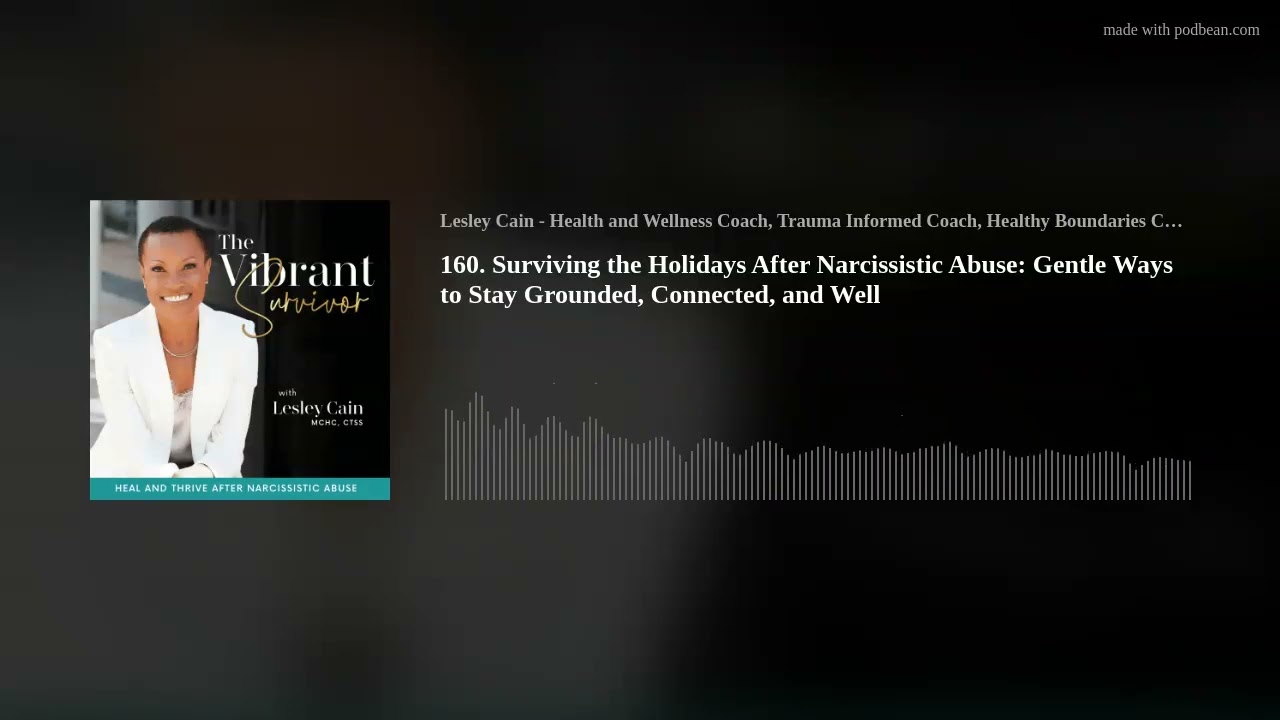 160. Surviving the Holidays After Narcissistic Abuse: Gentle Ways to Stay Grounded, Connected, and W