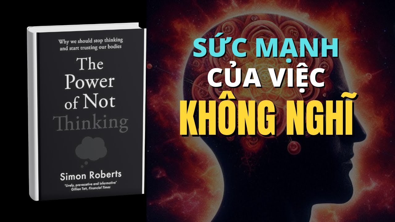Sức Mạnh Của Việc Không Nghĩ : Cách Cơ Thể Chúng Ta Học Hỏi Mọi Thứ