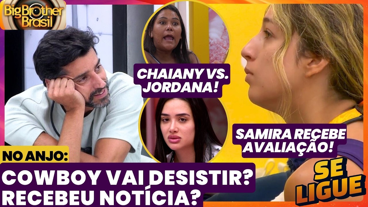 BBB 26 🔥 Cowboy vai desistir e recebeu notícia? Samira recebe avaliação! Chaiany Vs. Jordana!
