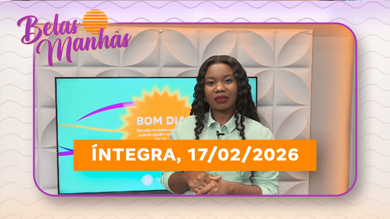 Assista na íntegra o Belas Manhãs  17/02/2026