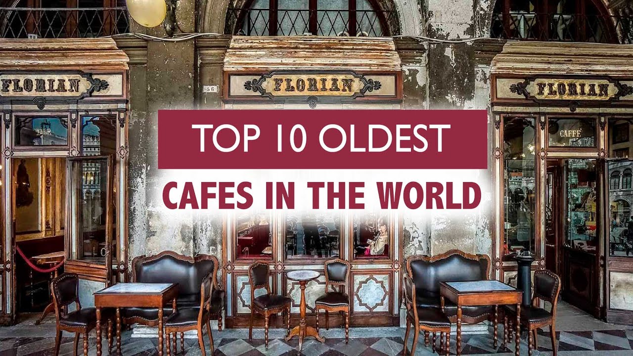 Top 10 Oldest Cafes in the World | CAFFE FLORIAN, CAFÉ DE LA PAIX, NEW YORK CAFÉ AND MORE!!