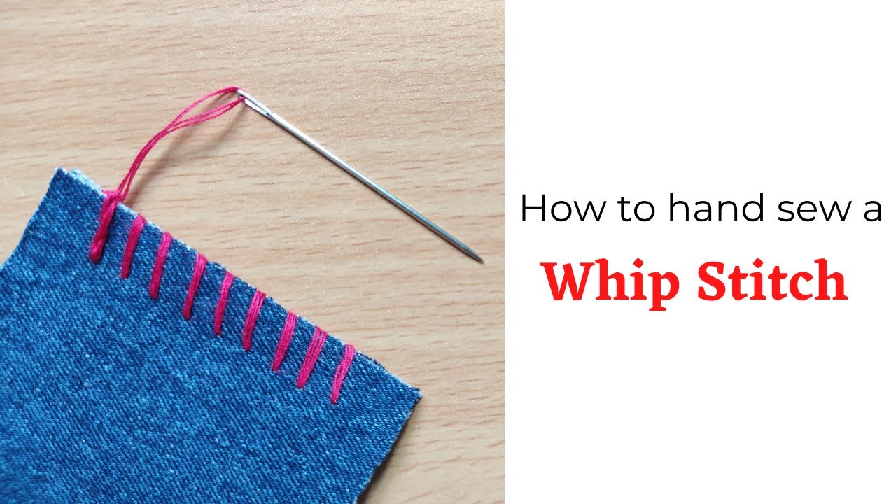 How to Hand Sew a Whip/Overcast Stitch (Basic Hand Stitches)
