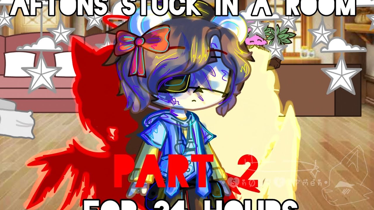 Afton Family in a Room for 24 Hours [2/?] (2nd AU)  |GN•FNaF| !!TW/CW: Pinned Com!! (13+)